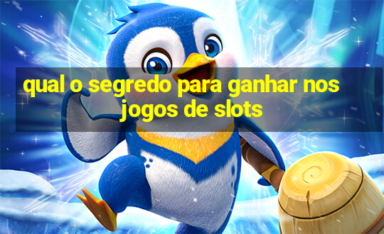 qual o segredo para ganhar nos jogos de slots