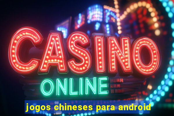 jogos chineses para android