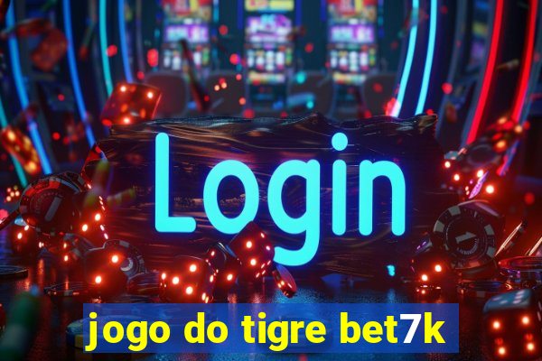 jogo do tigre bet7k