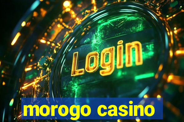 morogo casino