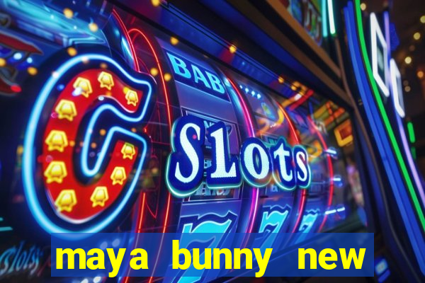 maya bunny new slot release