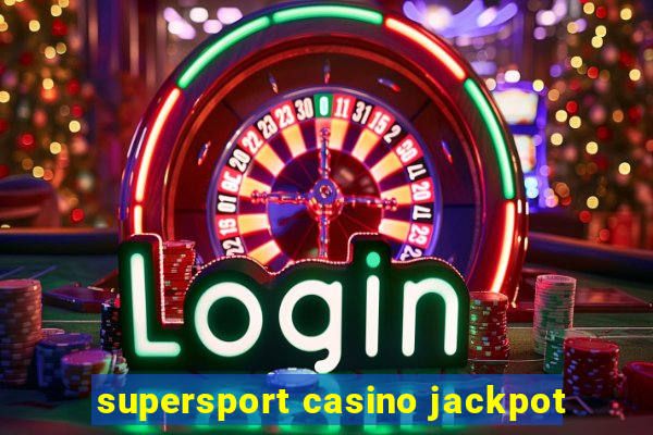 supersport casino jackpot