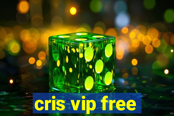 cris vip free