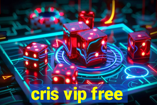 cris vip free