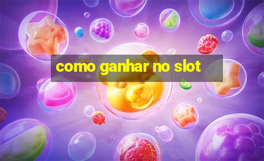 como ganhar no slot