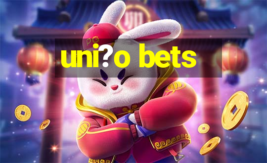 uni?o bets