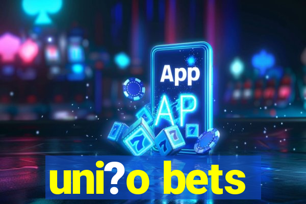 uni?o bets