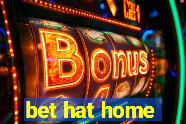 bet hat home