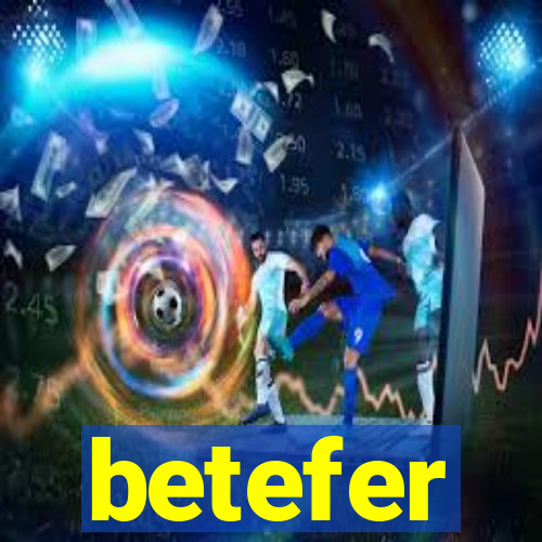 betefer