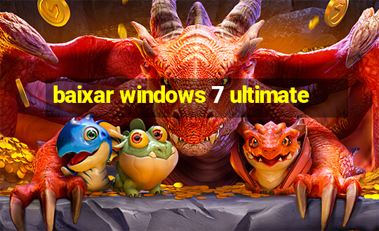 baixar windows 7 ultimate