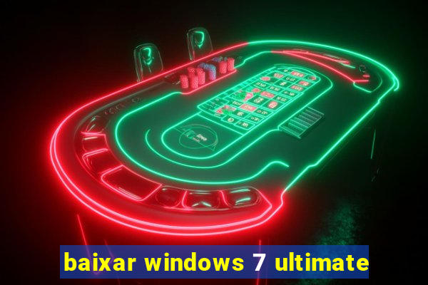 baixar windows 7 ultimate