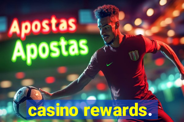 casino rewards.