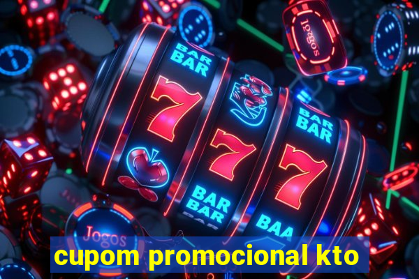 cupom promocional kto