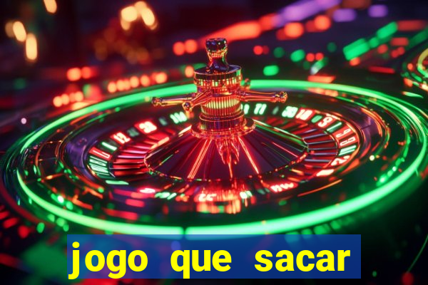 jogo que sacar dinheiro de verdade