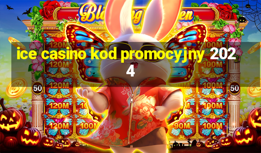 ice casino kod promocyjny 2024