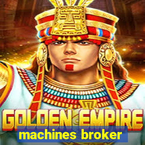 machines broker