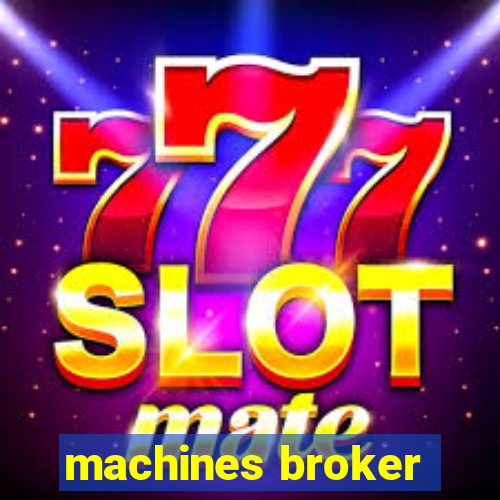 machines broker