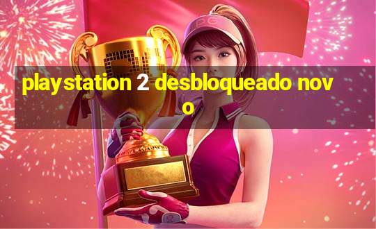 playstation 2 desbloqueado novo