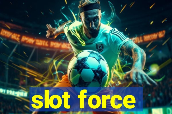 slot force