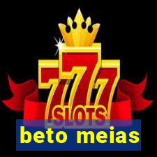 beto meias