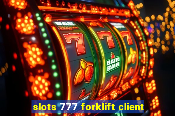 slots 777 forklift client