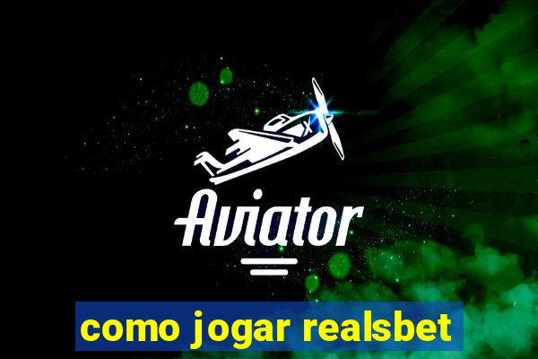 como jogar realsbet