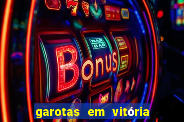 garotas em vitória da conquista