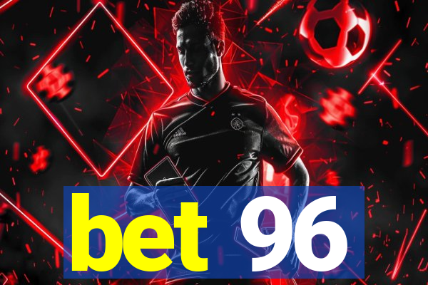 bet 96