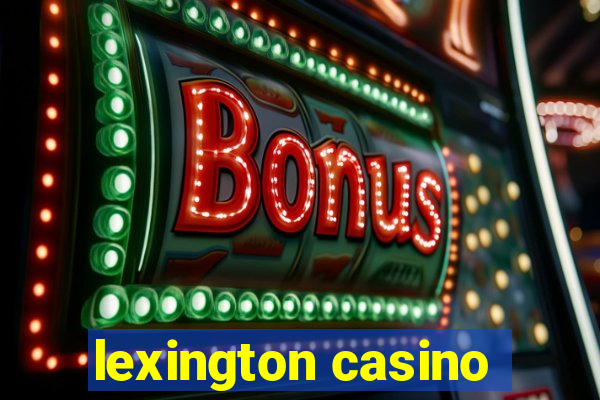 lexington casino