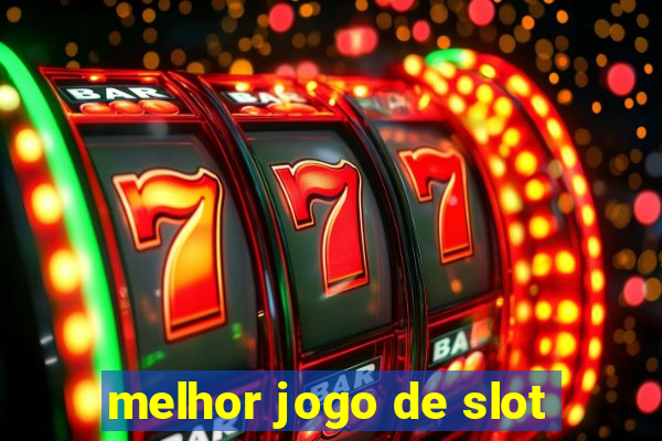 melhor jogo de slot