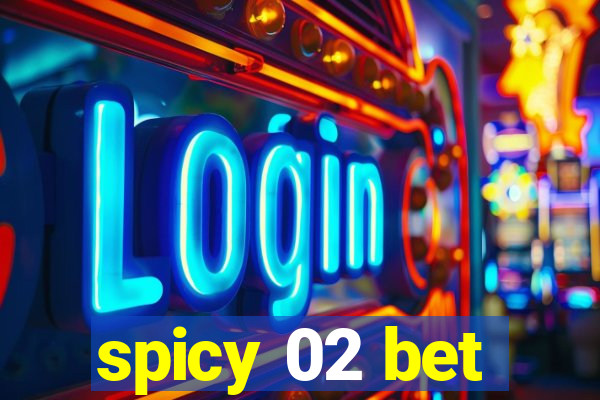 spicy 02 bet