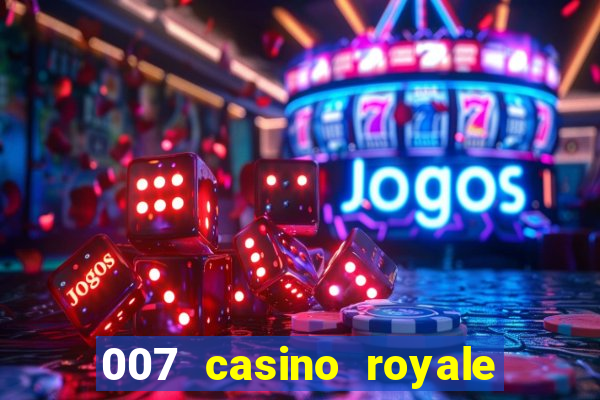 007 casino royale filme completo dublado hd