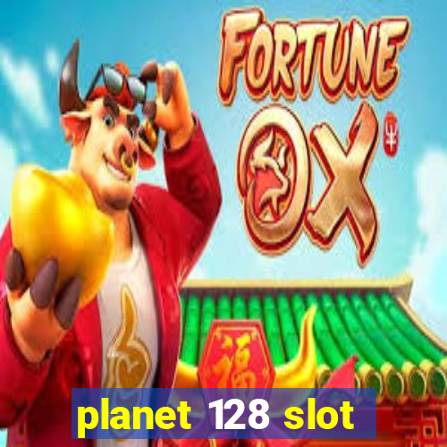 planet 128 slot