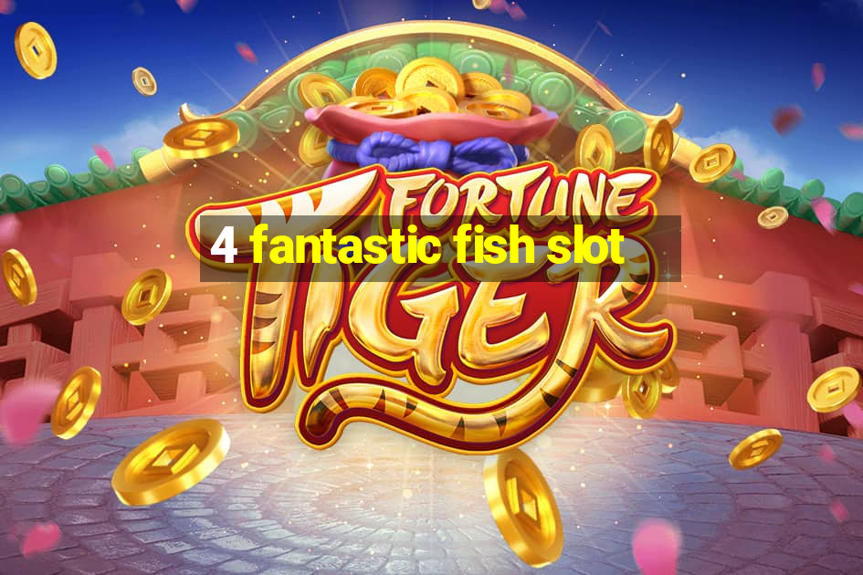 4 fantastic fish slot