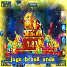 jogo brasil onde vai passar