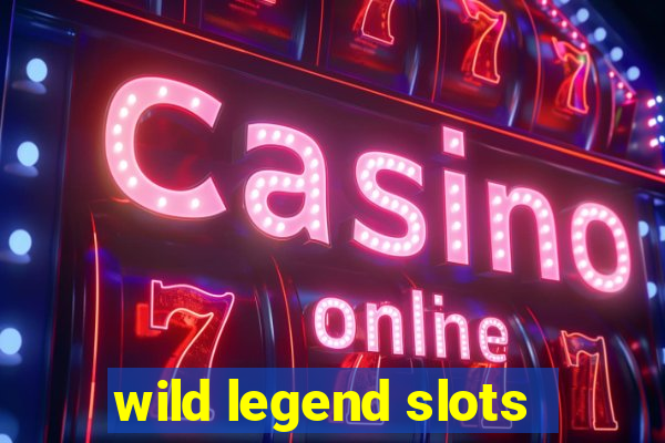 wild legend slots