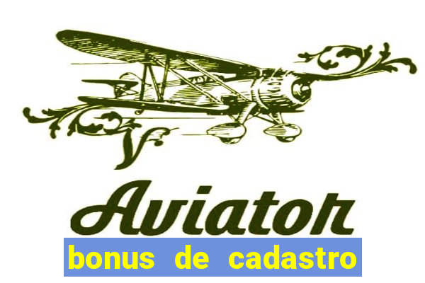 bonus de cadastro sem depósito