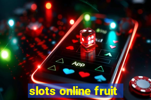 slots online fruit