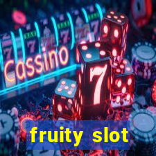 fruity slot