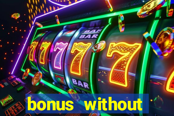 bonus without deposit bet