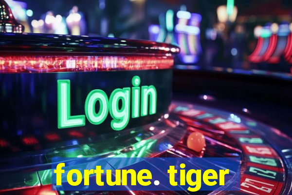 fortune. tiger