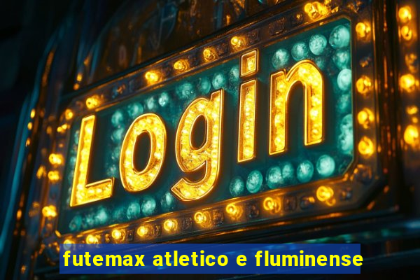 futemax atletico e fluminense