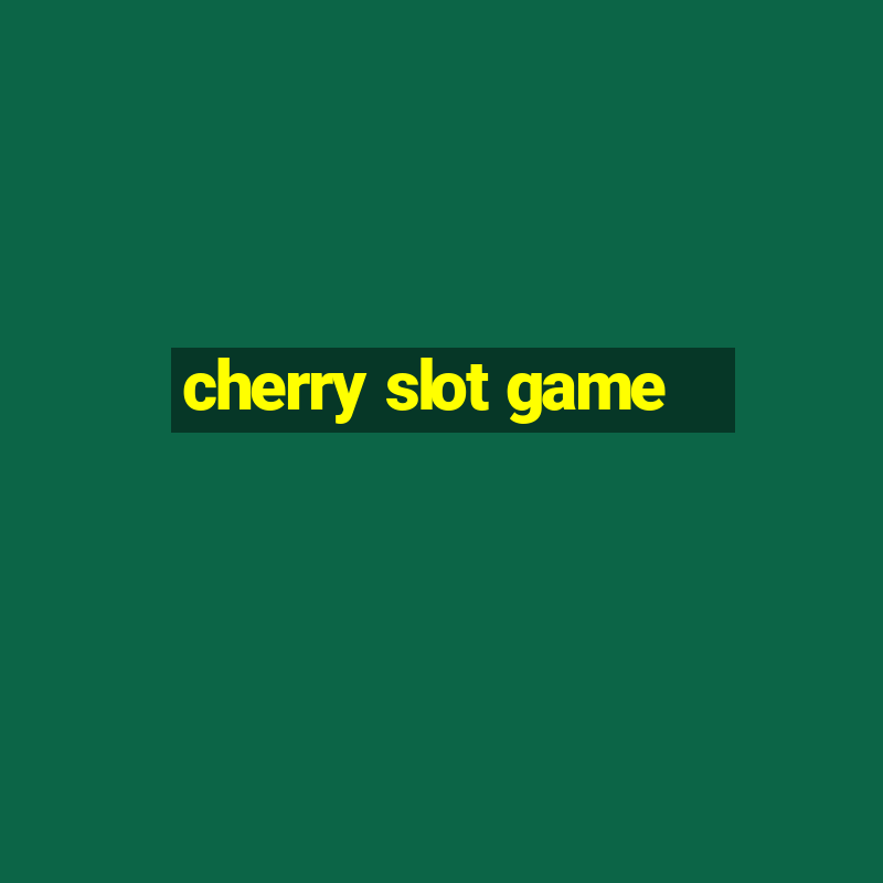 cherry slot game