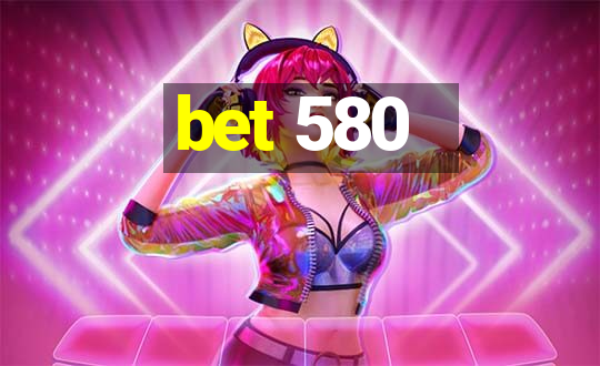 bet 580