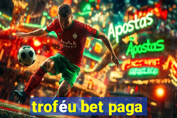 troféu bet paga