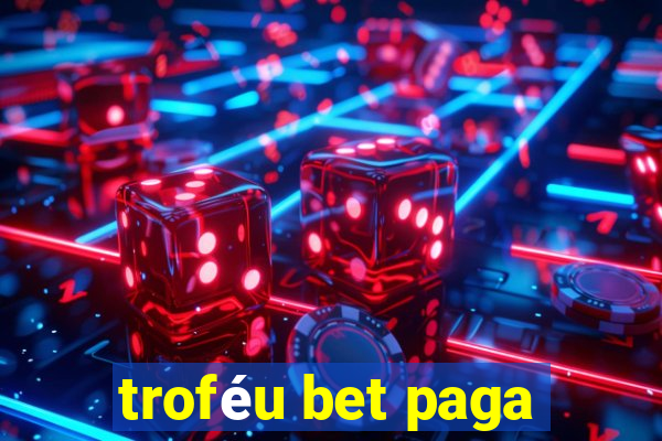 troféu bet paga