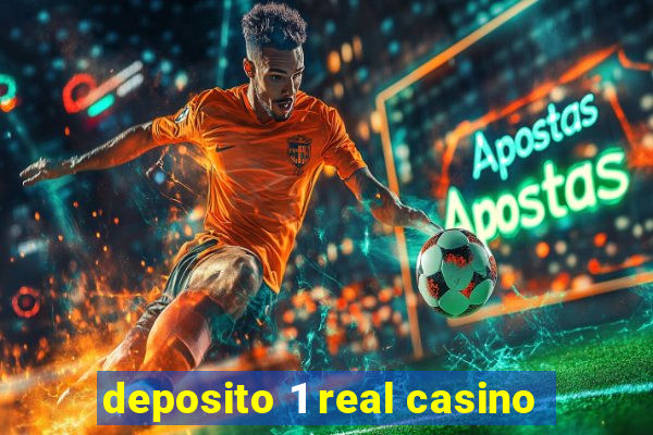 deposito 1 real casino