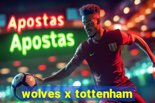 wolves x tottenham