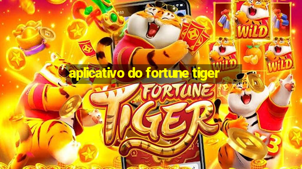 aplicativo do fortune tiger