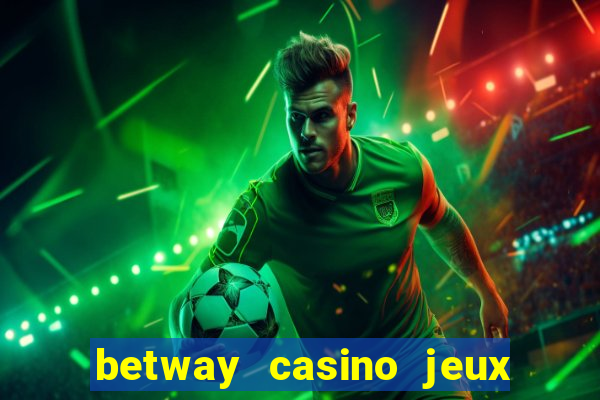 betway casino jeux d argent